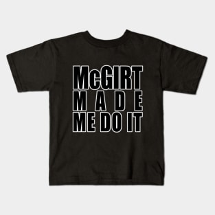 McGirt Made Me Do It Kids T-Shirt